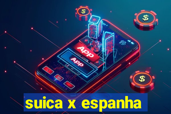 suica x espanha