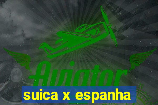 suica x espanha