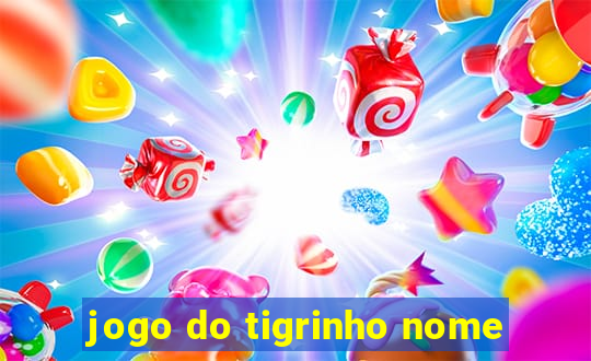 jogo do tigrinho nome