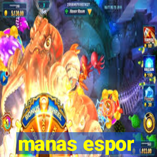 manas espor