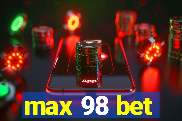 max 98 bet