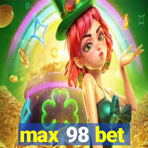 max 98 bet