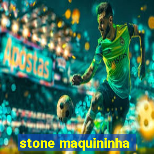 stone maquininha