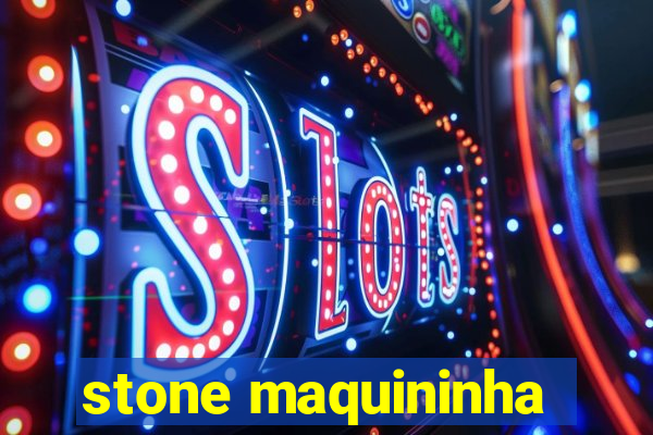 stone maquininha