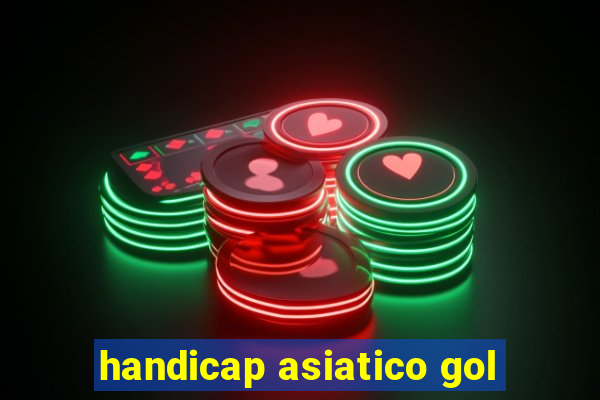 handicap asiatico gol