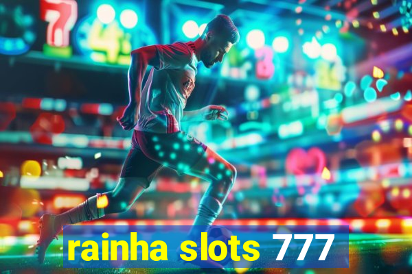 rainha slots 777