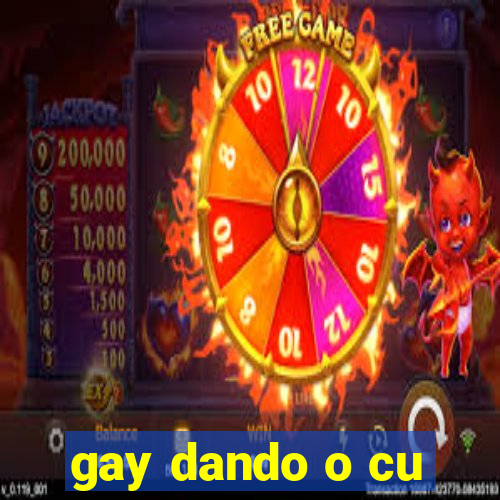 gay dando o cu