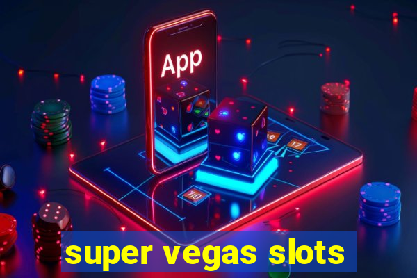 super vegas slots