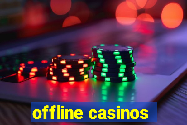 offline casinos