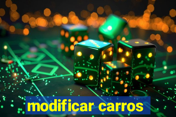 modificar carros