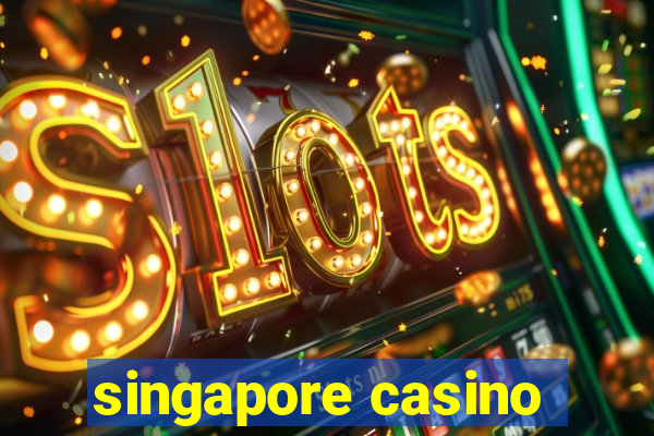 singapore casino