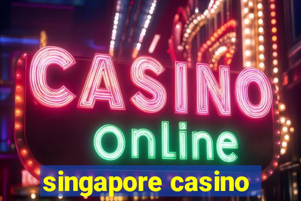 singapore casino