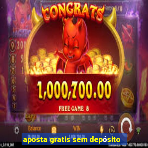 aposta gratis sem depósito