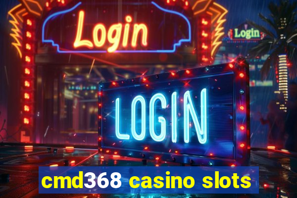 cmd368 casino slots