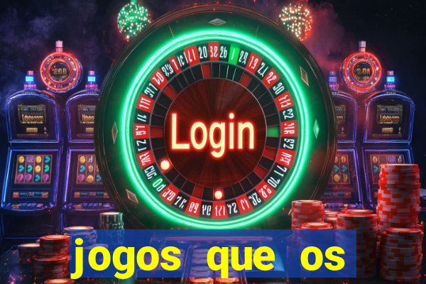 jogos que os famosos jogam para ganhar dinheiro