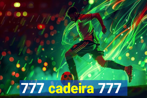 777 cadeira 777