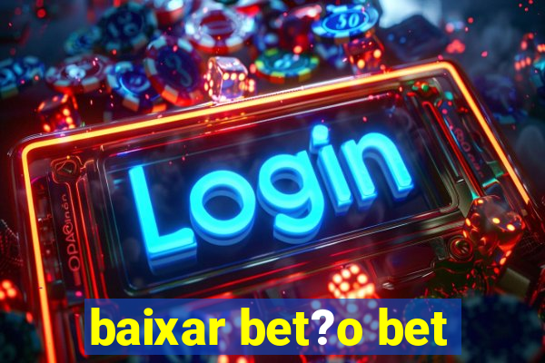 baixar bet?o bet