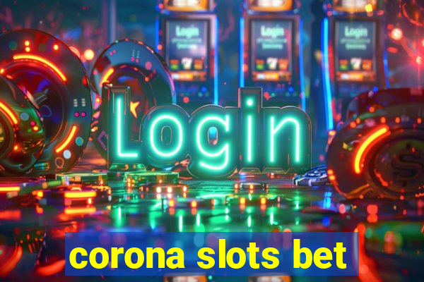 corona slots bet