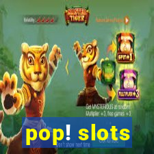 pop! slots