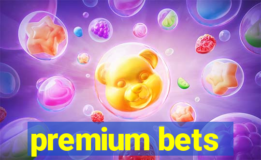 premium bets