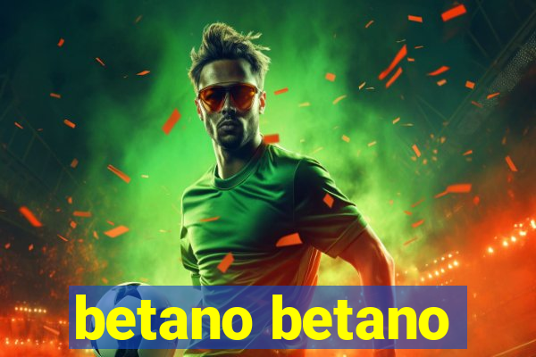 betano betano