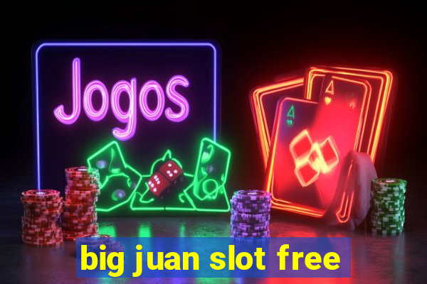 big juan slot free