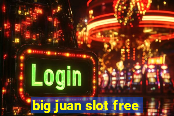 big juan slot free