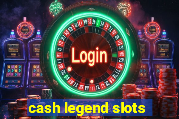 cash legend slots