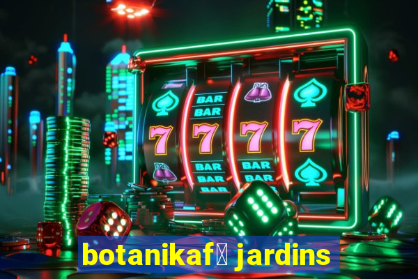 botanikaf茅 jardins