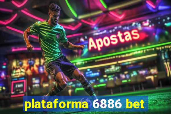 plataforma 6886 bet