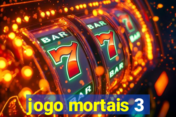 jogo mortais 3