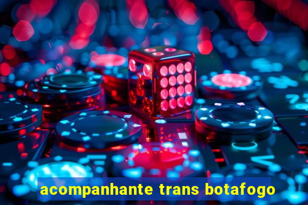 acompanhante trans botafogo