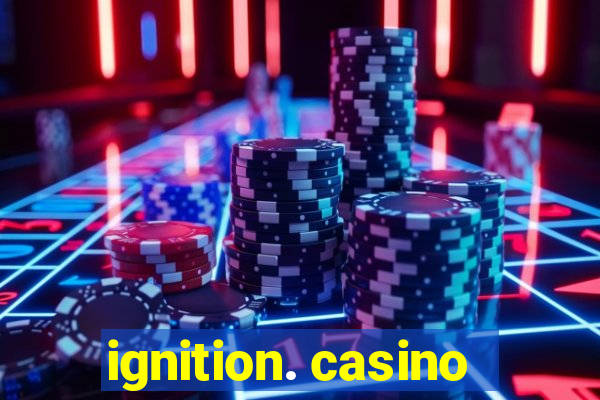 ignition. casino