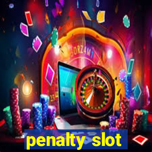 penalty slot