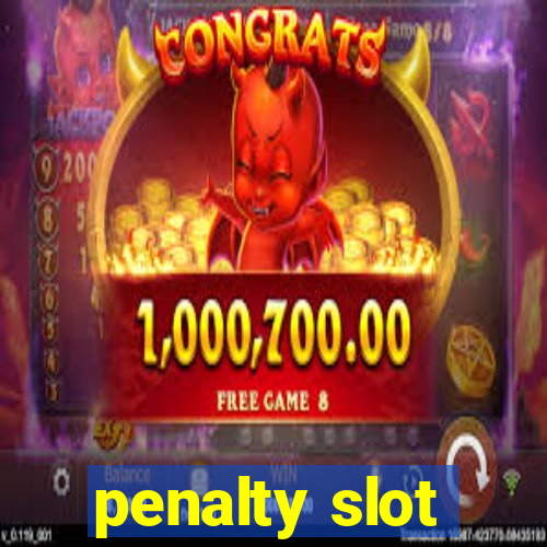 penalty slot