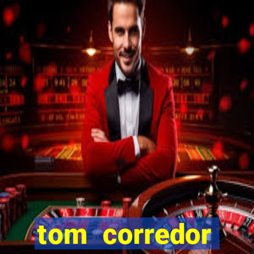 tom corredor dinheiro infinito atualizado 2023