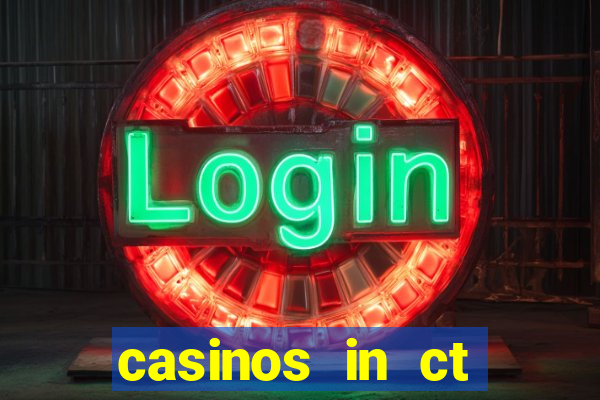 casinos in ct mohegan sun