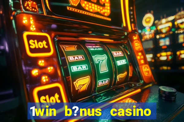 1win b?nus casino como usar