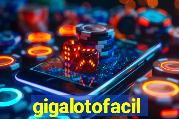 gigalotofacil