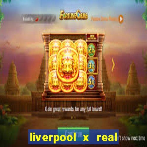 liverpool x real madrid futemax