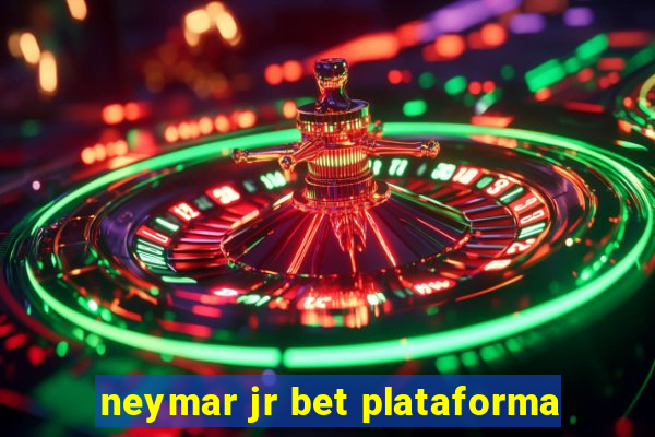 neymar jr bet plataforma