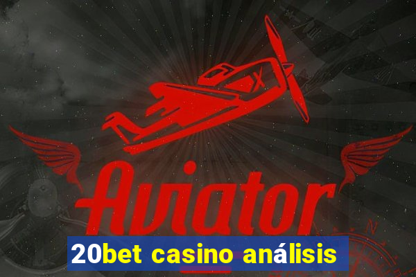 20bet casino análisis