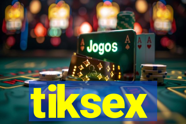 tiksex