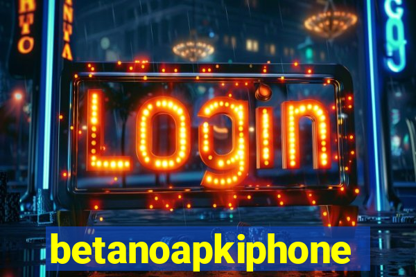 betanoapkiphone