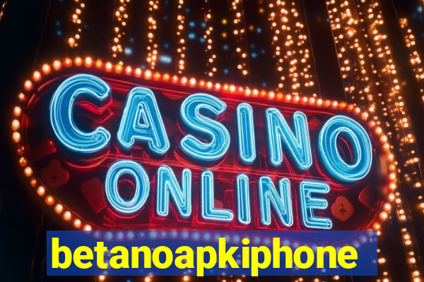 betanoapkiphone