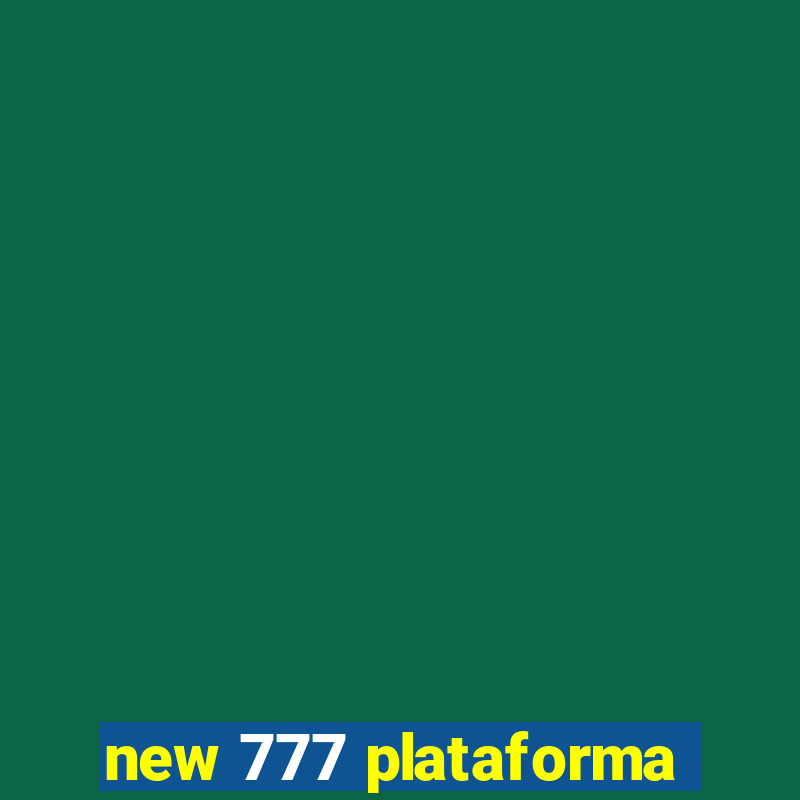 new 777 plataforma