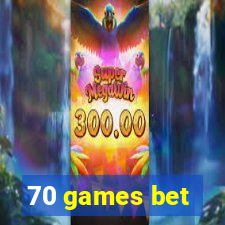 70 games bet