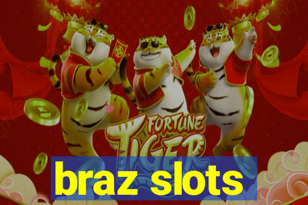 braz slots