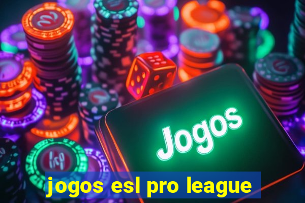 jogos esl pro league