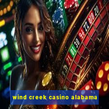 wind creek casino alabama